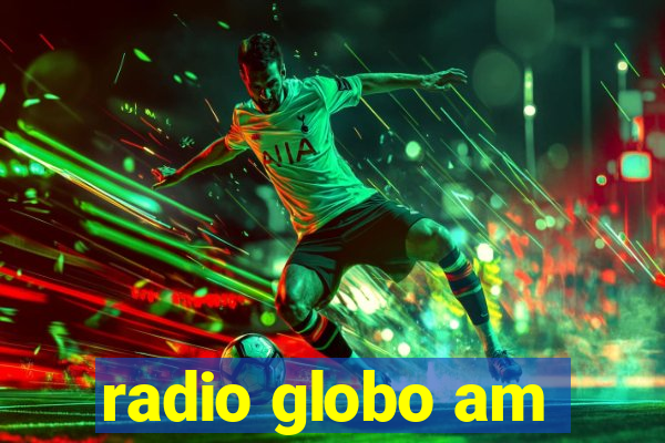 radio globo am